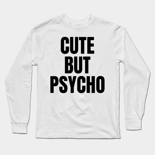 Cute but psycho Long Sleeve T-Shirt by Schwarzweiss